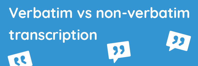 verbatim vs non-verbatim transcription